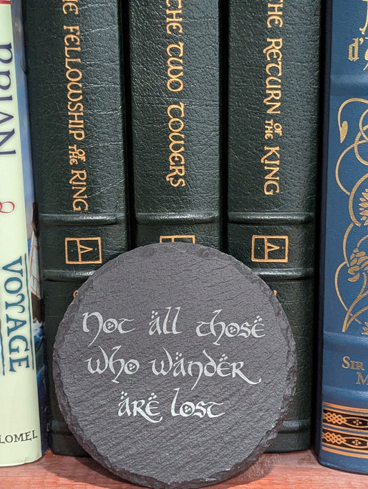 "Not All Those Who Wander Are Lost" Slate Coaster